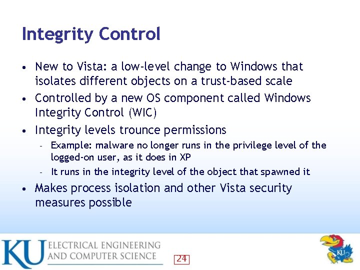 Integrity Control New to Vista: a low-level change to Windows that isolates different objects