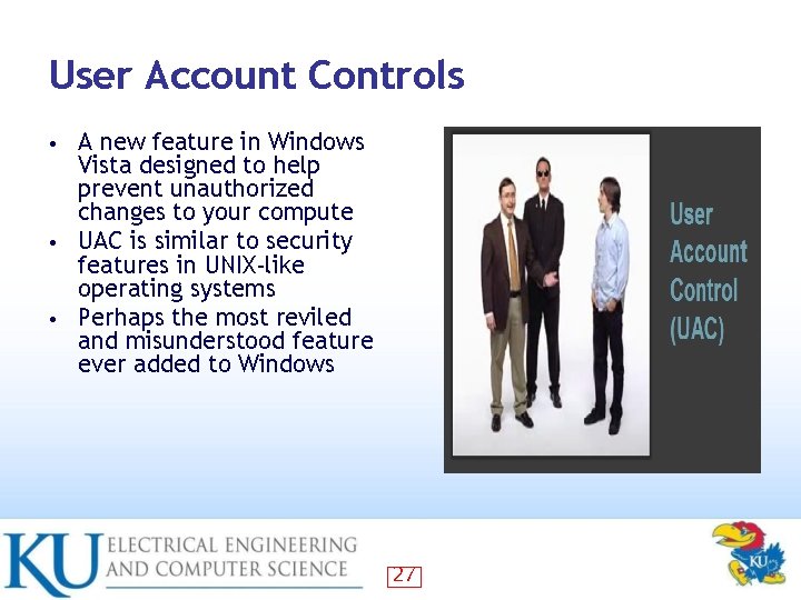 User Account Controls A new feature in Windows Vista designed to help prevent unauthorized