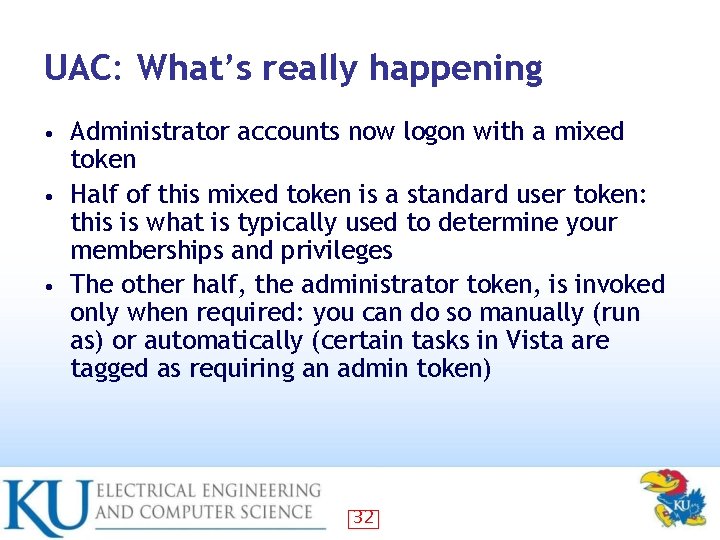 UAC: What’s really happening Administrator accounts now logon with a mixed token • Half