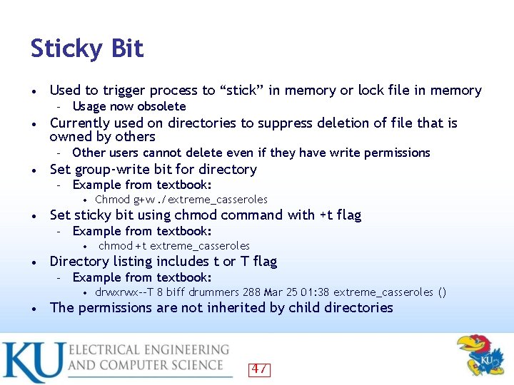 Sticky Bit • Used to trigger process to “stick” in memory or lock file