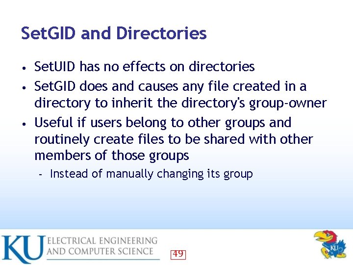 Set. GID and Directories Set. UID has no effects on directories • Set. GID