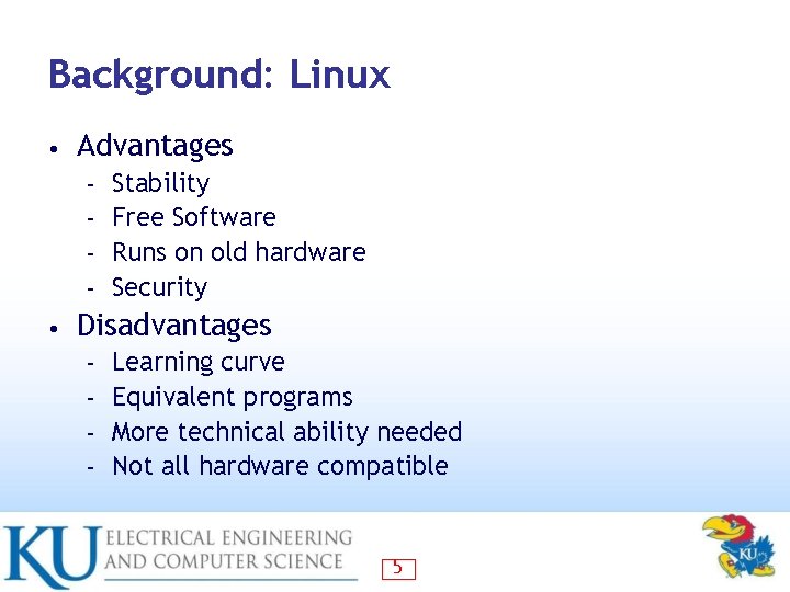 Background: Linux • Advantages Stability – Free Software – Runs on old hardware –