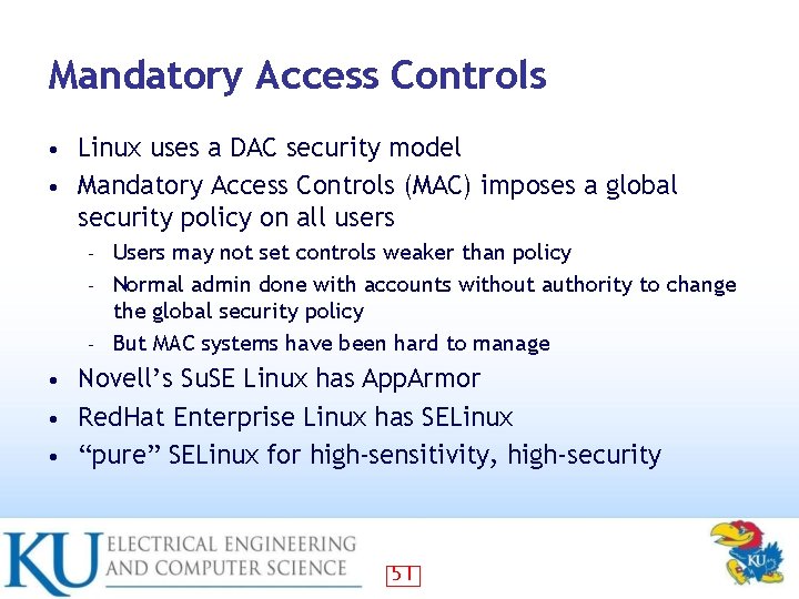 Mandatory Access Controls Linux uses a DAC security model • Mandatory Access Controls (MAC)