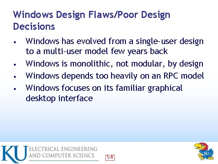 Windows Design Flaws/Poor Design Decisions • • Windows has evolved from a single-user design