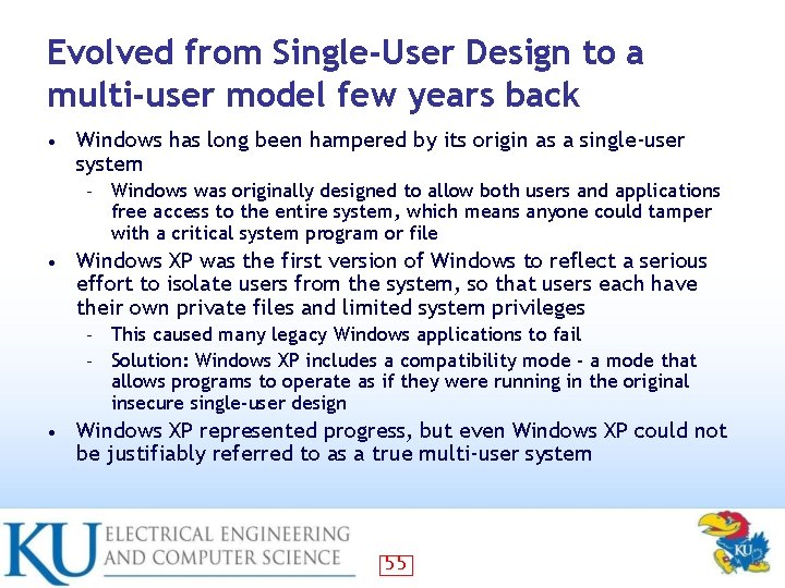 Evolved from Single-User Design to a multi-user model few years back • Windows has