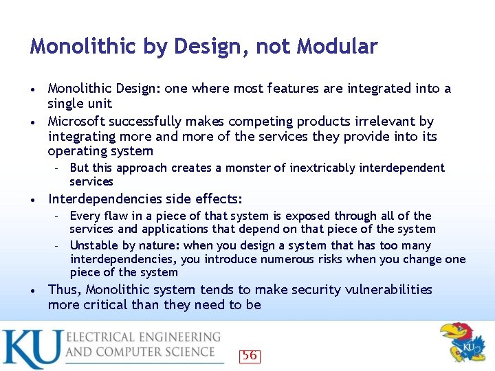 Monolithic by Design, not Modular Monolithic Design: one where most features are integrated into