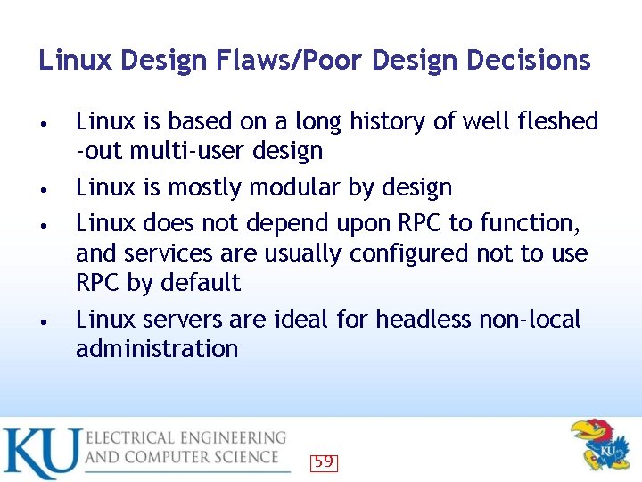 Linux Design Flaws/Poor Design Decisions • • Linux is based on a long history