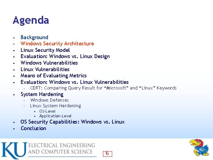 Agenda • • Background Windows Security Architecture Linux Security Model Evaluation: Windows vs. Linux