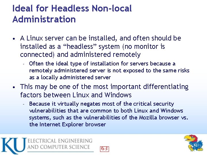 Ideal for Headless Non-local Administration • A Linux server can be installed, and often