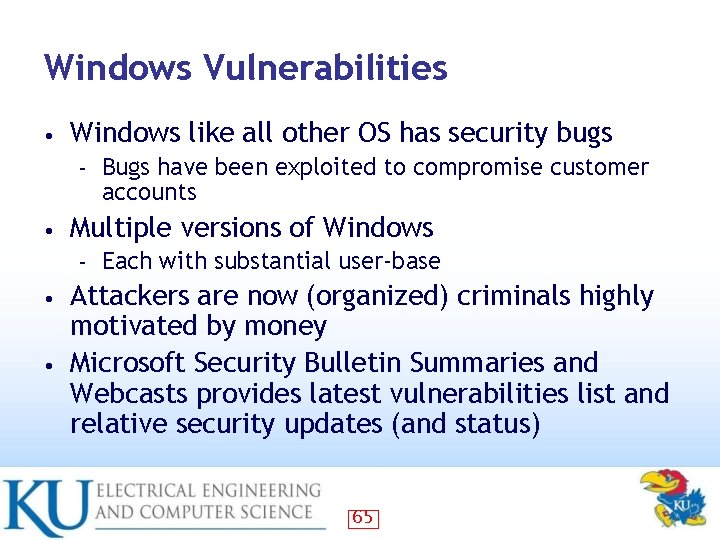 Windows Vulnerabilities • Windows like all other OS has security bugs – • Bugs