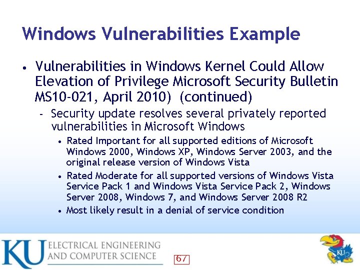 Windows Vulnerabilities Example • Vulnerabilities in Windows Kernel Could Allow Elevation of Privilege Microsoft