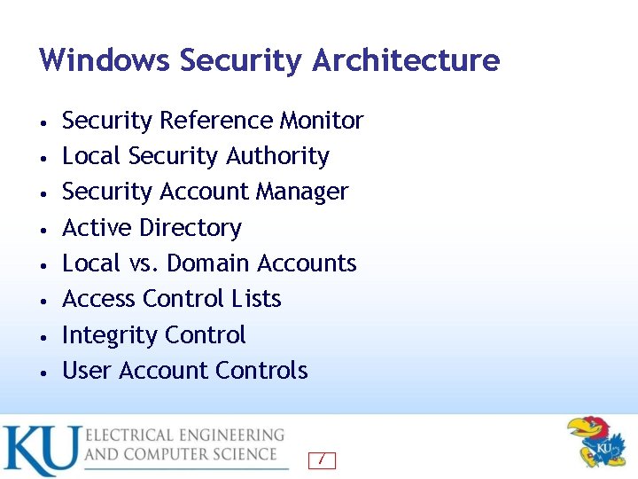 Windows Security Architecture • • Security Reference Monitor Local Security Authority Security Account Manager
