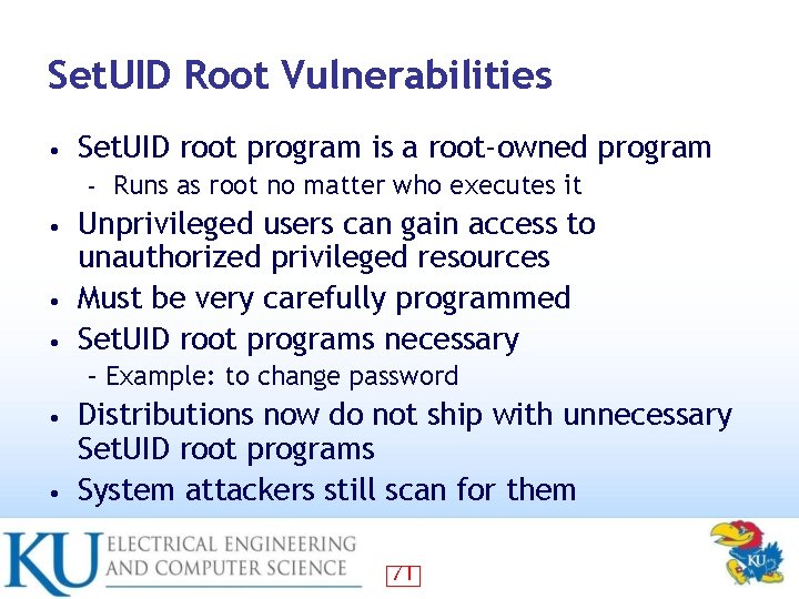 Set. UID Root Vulnerabilities • Set. UID root program is a root-owned program –