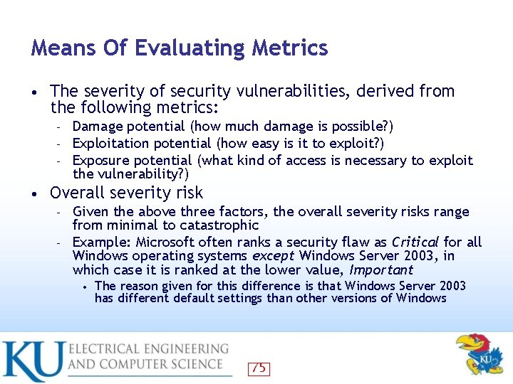 Means Of Evaluating Metrics • The severity of security vulnerabilities, derived from the following