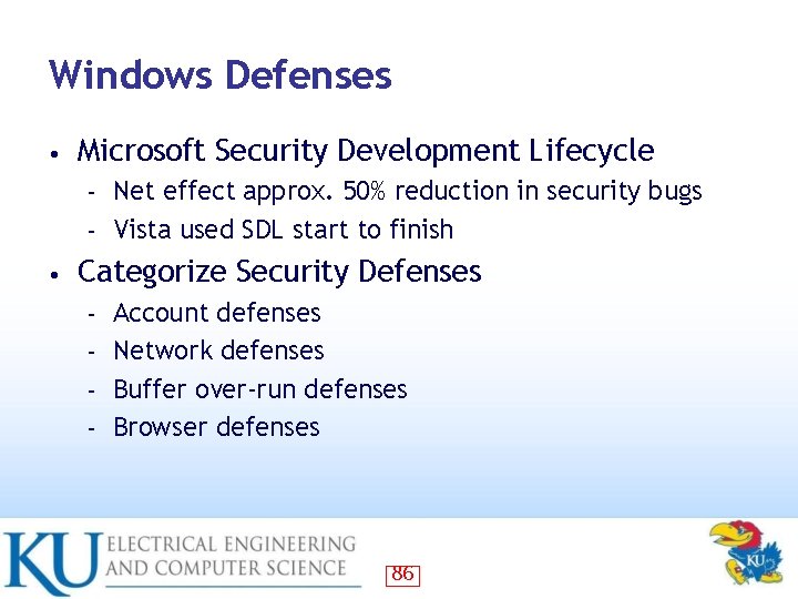 Windows Defenses • Microsoft Security Development Lifecycle Net effect approx. 50% reduction in security
