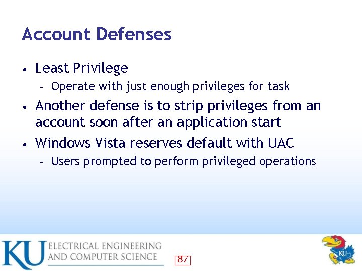 Account Defenses • Least Privilege – Operate with just enough privileges for task Another