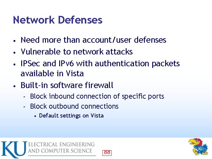Network Defenses Need more than account/user defenses • Vulnerable to network attacks • IPSec