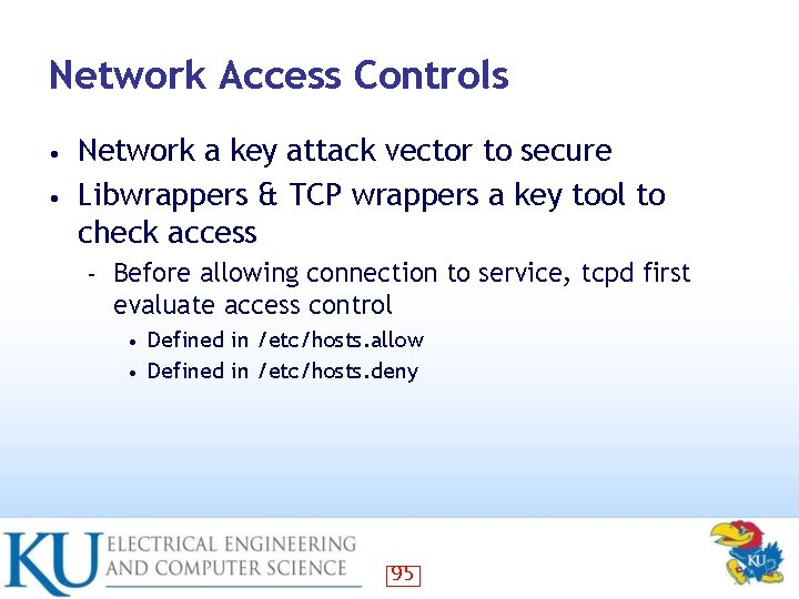 Network Access Controls Network a key attack vector to secure • Libwrappers & TCP