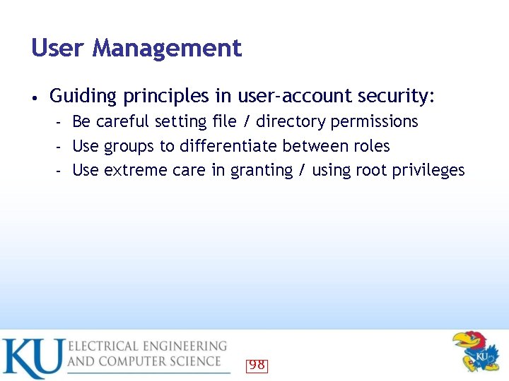 User Management • Guiding principles in user-account security: Be careful setting file / directory