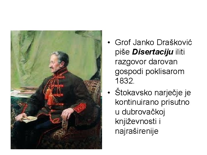  • Grof Janko Drašković piše Disertaciju iliti razgovor darovan gospodi poklisarom 1832. •