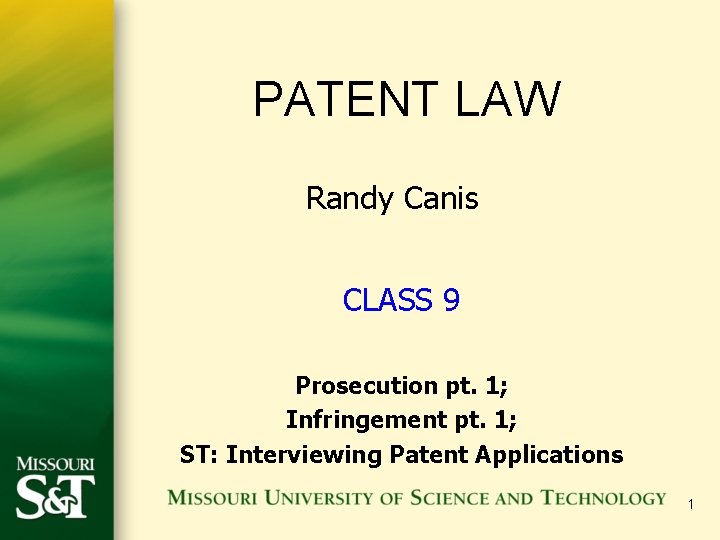 PATENT LAW Randy Canis CLASS 9 Prosecution pt. 1; Infringement pt. 1; ST: Interviewing