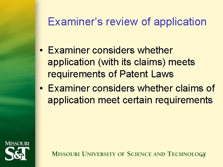 Examiner’s review of application • Examiner considers whether application (with its claims) meets requirements Examiner’s review of application • Examiner considers whether application (with its claims) meets requirements