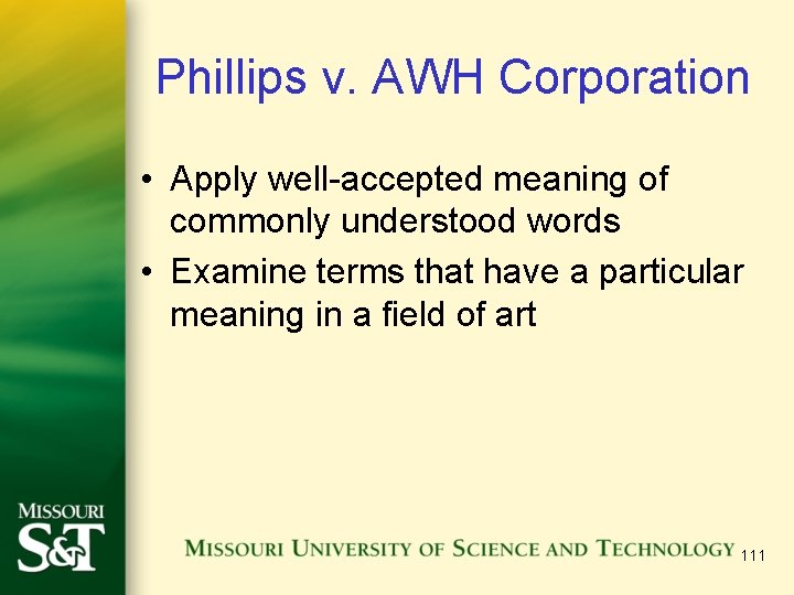 Phillips v. AWH Corporation • Apply well-accepted meaning of commonly understood words • Examine Phillips v. AWH Corporation • Apply well-accepted meaning of commonly understood words • Examine
