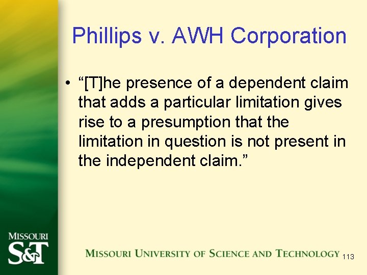 Phillips v. AWH Corporation • “[T]he presence of a dependent claim that adds a