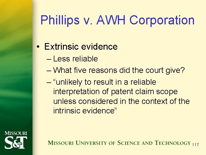 Phillips v. AWH Corporation • Extrinsic evidence – Less reliable – What five reasons