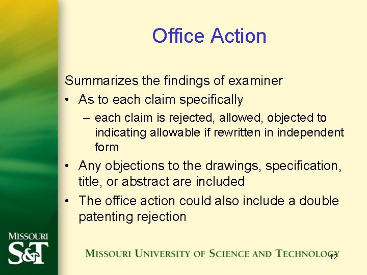 Office Action Summarizes the findings of examiner • As to each claim specifically –