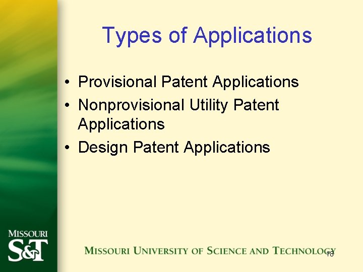 Types of Applications • Provisional Patent Applications • Nonprovisional Utility Patent Applications • Design