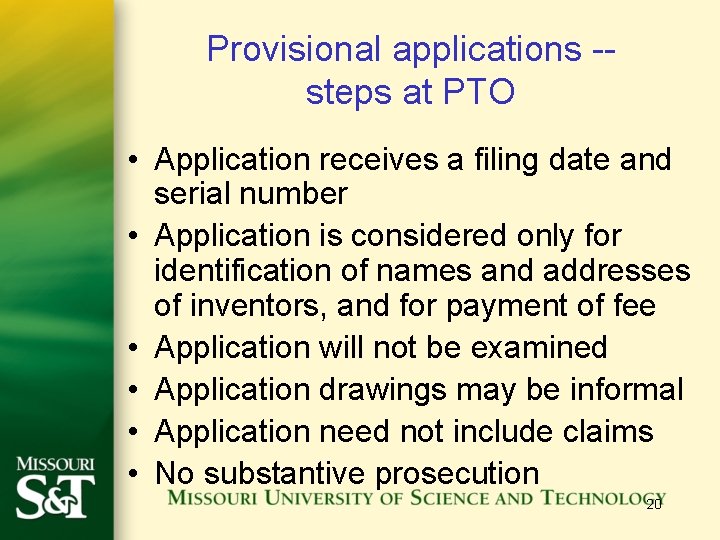 Provisional applications -- steps at PTO • Application receives a filing date and serial