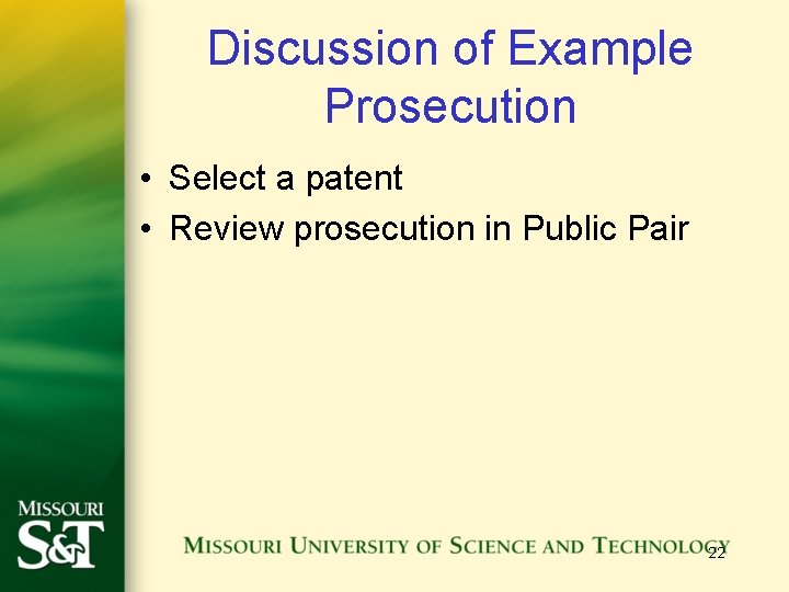 Discussion of Example Prosecution • Select a patent • Review prosecution in Public Pair