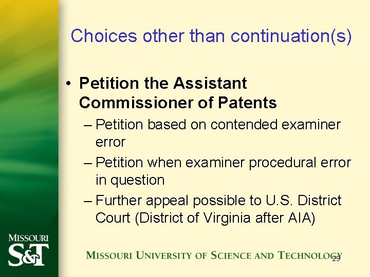 Choices other than continuation(s) • Petition the Assistant Commissioner of Patents – Petition based Choices other than continuation(s) • Petition the Assistant Commissioner of Patents – Petition based