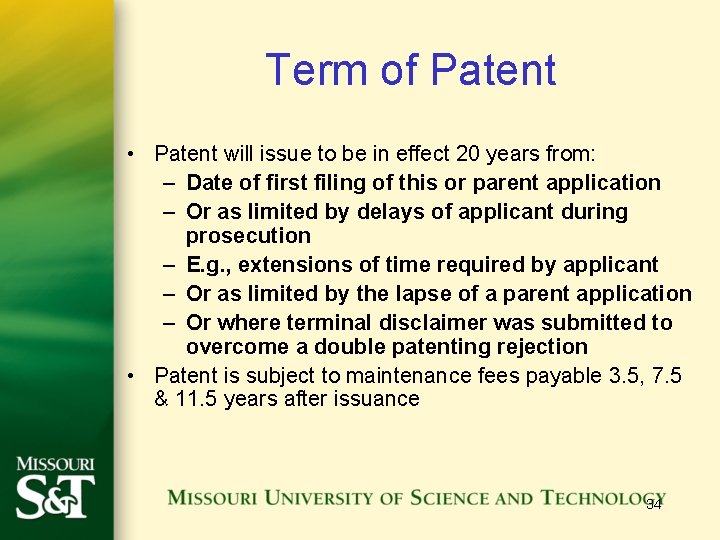 Term of Patent • Patent will issue to be in effect 20 years from:
