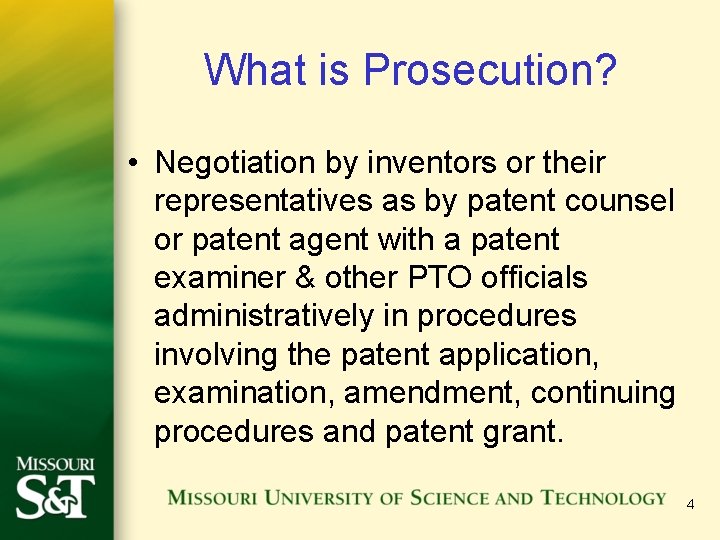 What is Prosecution? • Negotiation by inventors or their representatives as by patent counsel