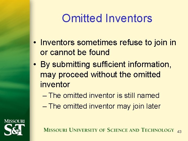 Omitted Inventors • Inventors sometimes refuse to join in or cannot be found •