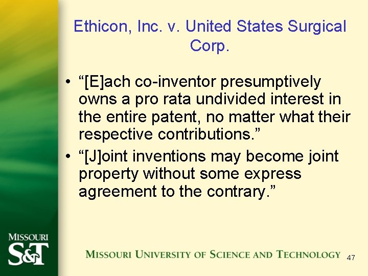 Ethicon, Inc. v. United States Surgical Corp. • “[E]ach co-inventor presumptively owns a pro