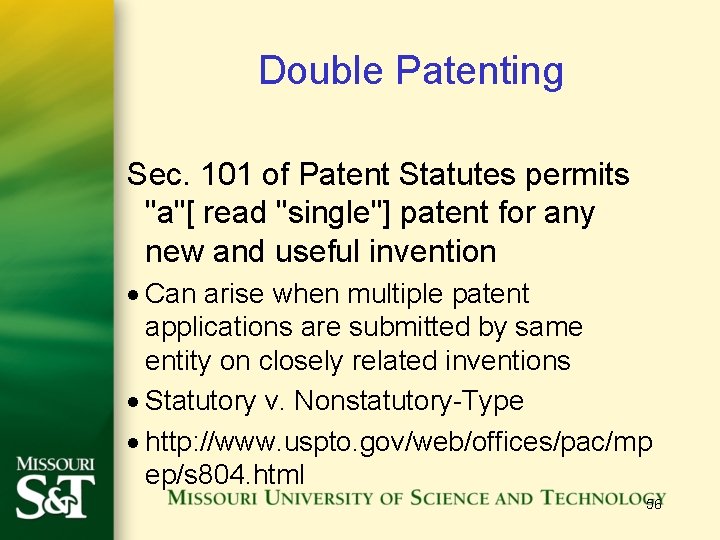 Double Patenting Sec. 101 of Patent Statutes permits "a"[ read "single"] patent for any
