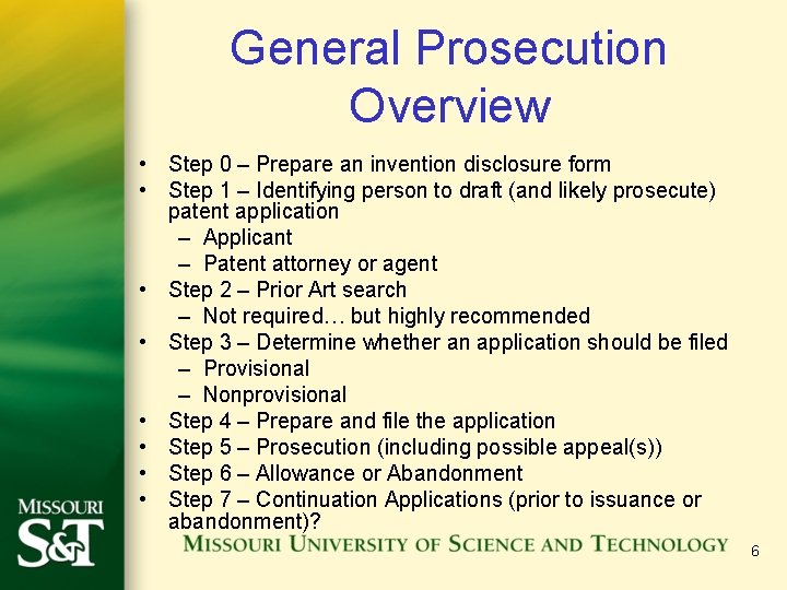 General Prosecution Overview • Step 0 – Prepare an invention disclosure form • Step