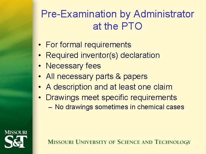 Pre-Examination by Administrator at the PTO • • • For formal requirements Required inventor(s)