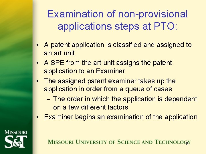 Examination of non-provisional applications steps at PTO: • A patent application is classified and