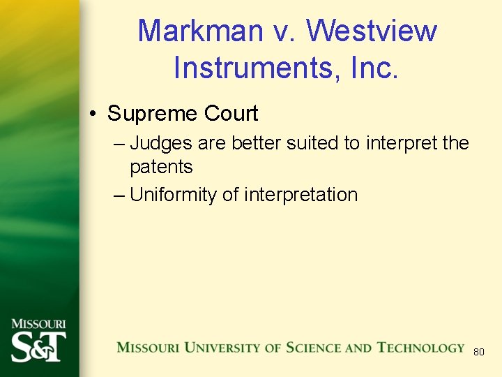 Markman v. Westview Instruments, Inc. • Supreme Court – Judges are better suited to