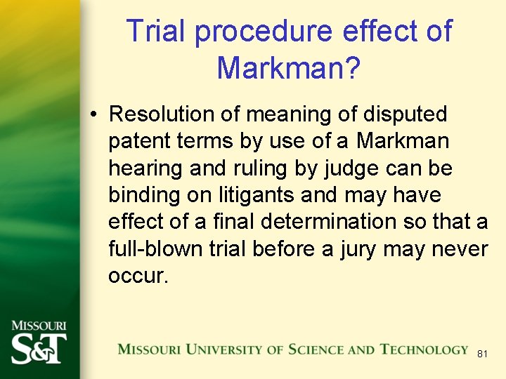 Trial procedure effect of Markman? • Resolution of meaning of disputed patent terms by Trial procedure effect of Markman? • Resolution of meaning of disputed patent terms by