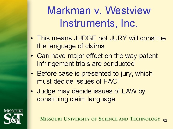 Markman v. Westview Instruments, Inc. • This means JUDGE not JURY will construe the