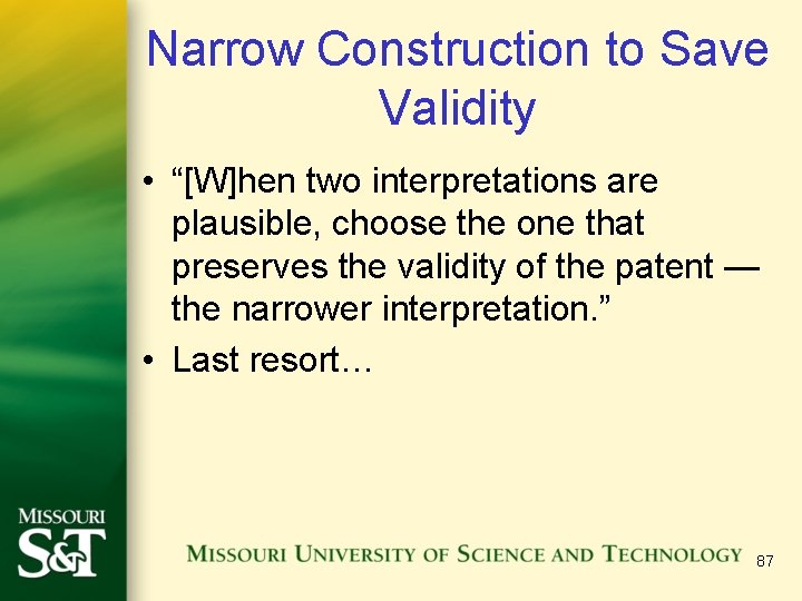 Narrow Construction to Save Validity • “[W]hen two interpretations are plausible, choose the one