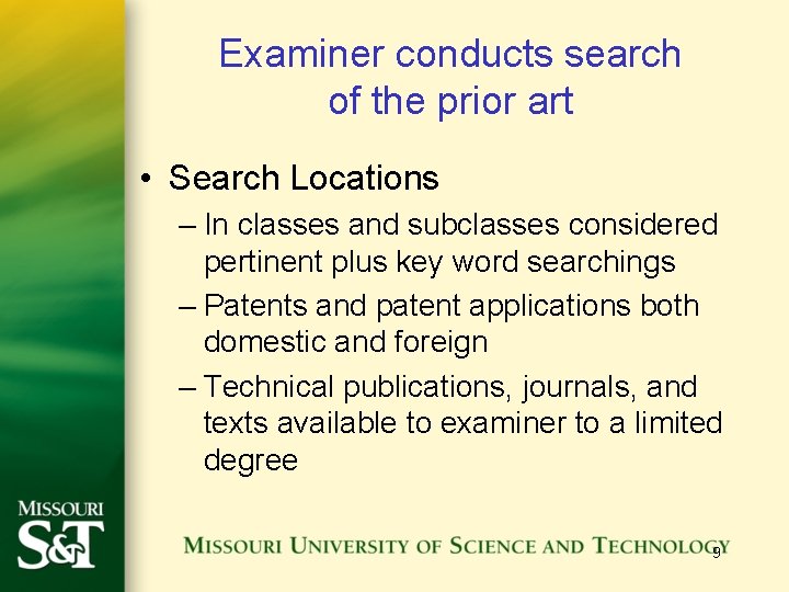 Examiner conducts search of the prior art • Search Locations – In classes and