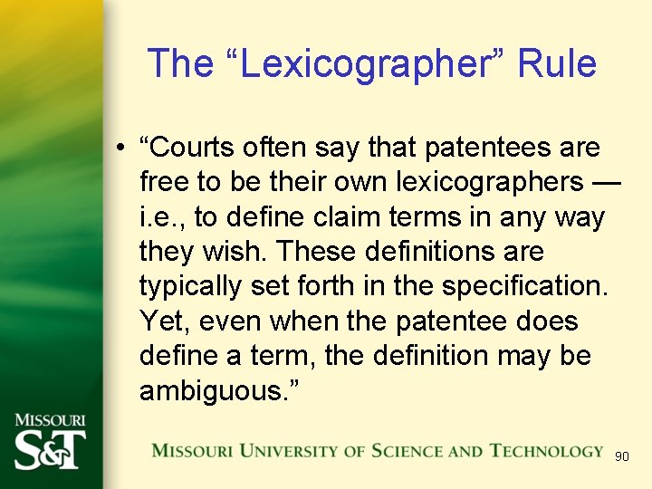 The “Lexicographer” Rule • “Courts often say that patentees are free to be their