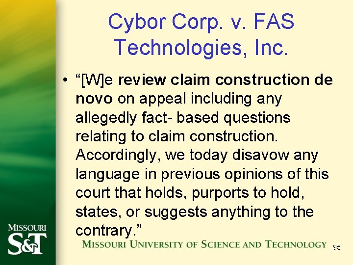 Cybor Corp. v. FAS Technologies, Inc. • “[W]e review claim construction de novo on