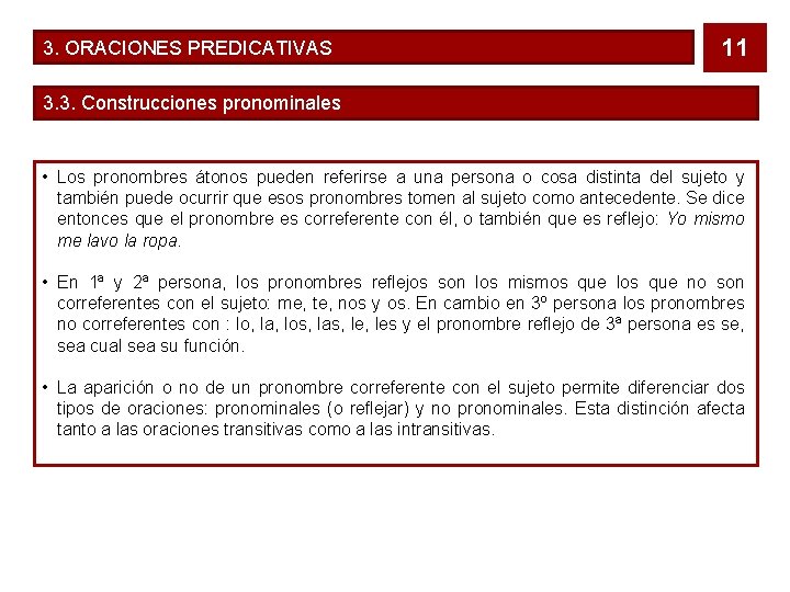 3. ORACIONES PREDICATIVAS 11 3. 3. Construcciones pronominales • Los pronombres átonos pueden referirse